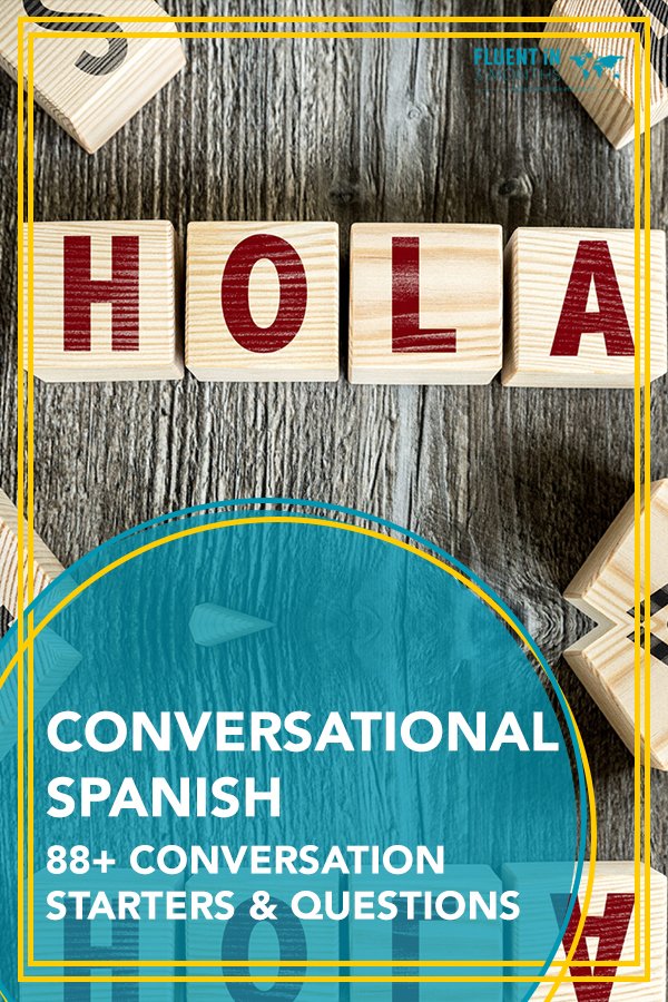 Conversational Spanish: 88+ Spanish Conversation Starters and Questions